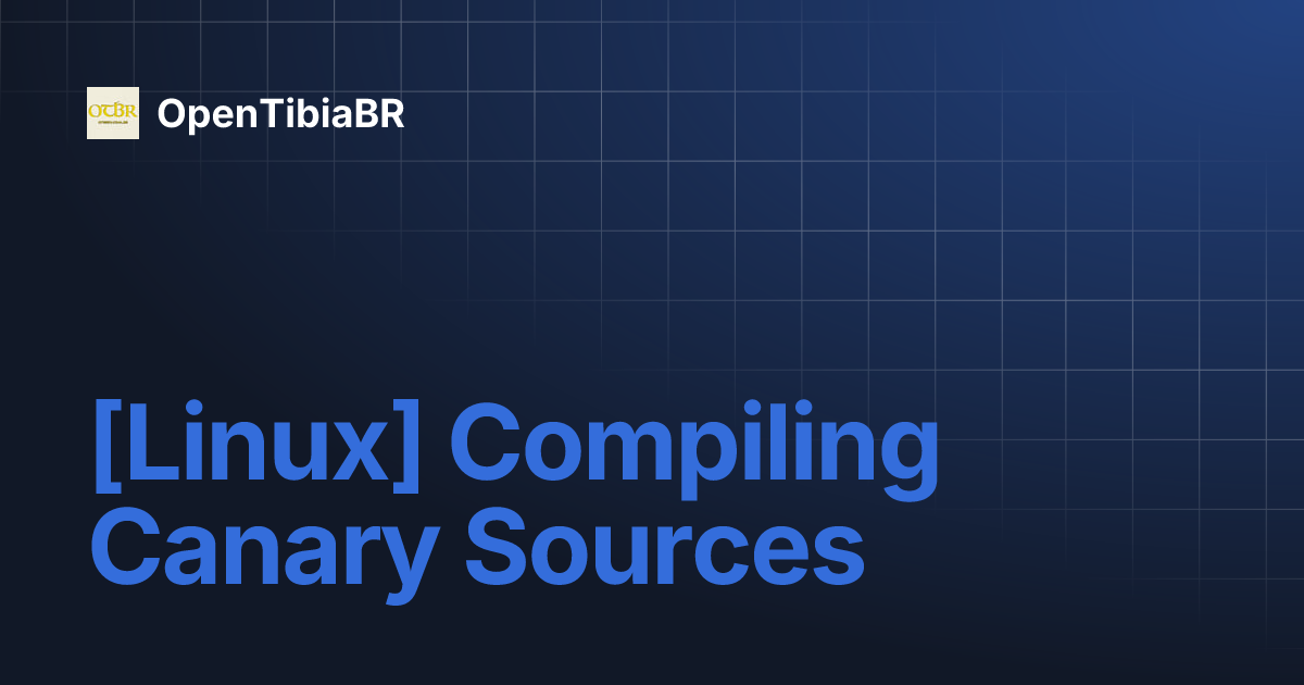 [Linux] Compiling Canary Sources | OpenTibiaBR